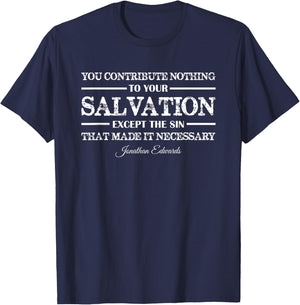 You contribute nothing to Salvation Jonathan Edwards T-Shirt - T-Shirt | Navy