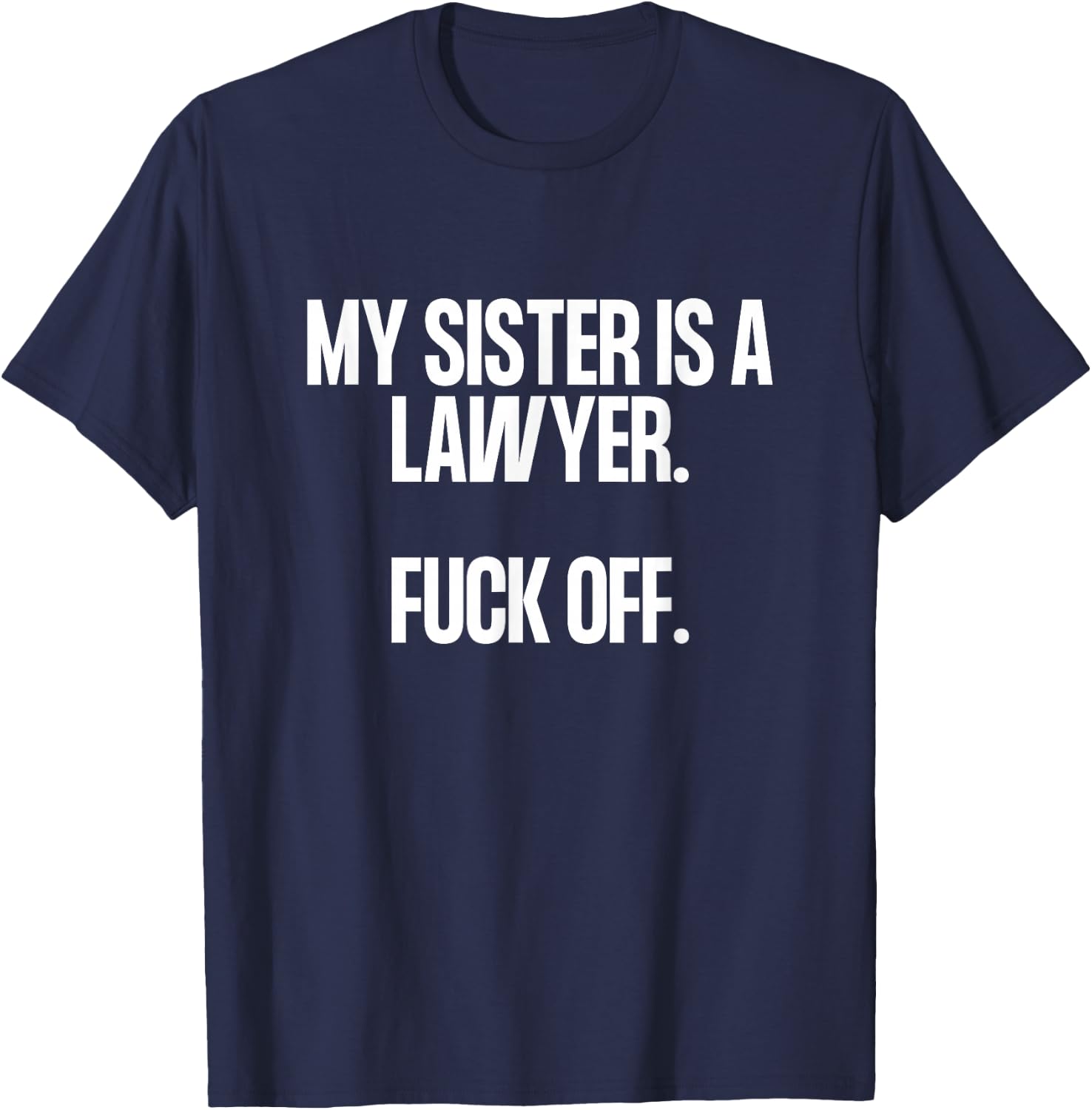 My Sister is a Lawyer T-Shirt - T-Shirt | Navy