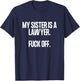 My Sister is a Lawyer T-Shirt - T-Shirt | Navy