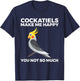 Cockatiel, Funny, Bird Owners, Make Me Happy T-Shirt - T-Shirt | Navy