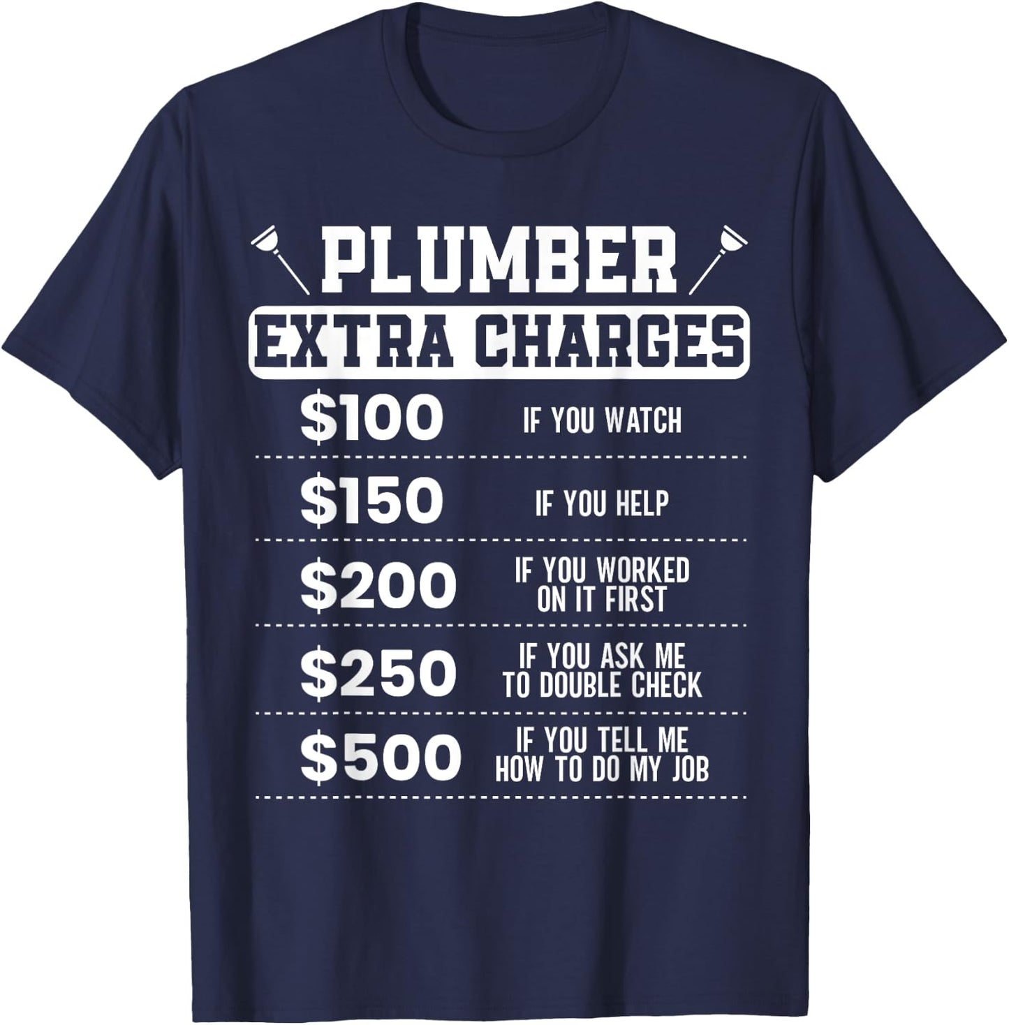 Plumber Extra Charges Plumbing Pipefitter Drain Surgeon Gift T-Shirt - T-Shirt | Navy