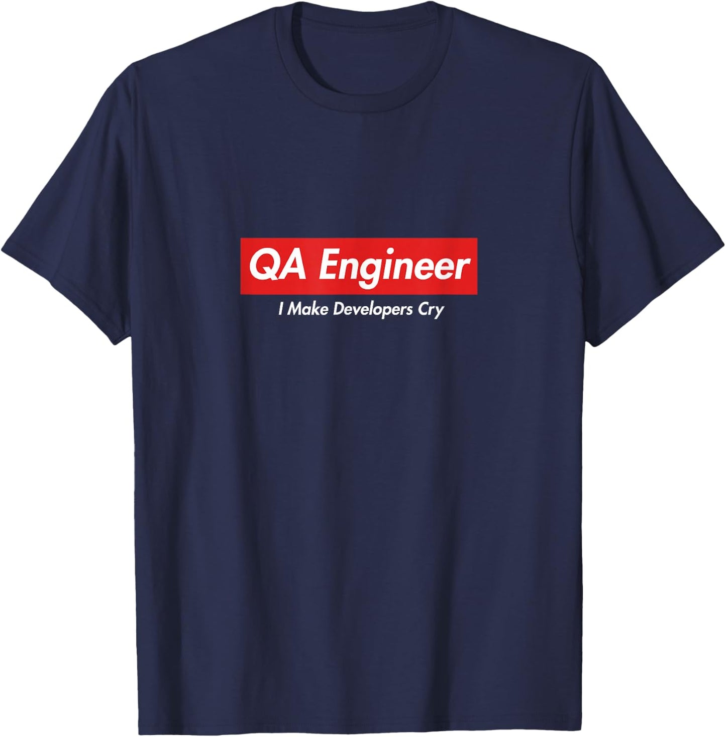 QA Engineer, I Make Developers Cry, Funny Gift geeks T-Shirt - T-Shirt | Navy