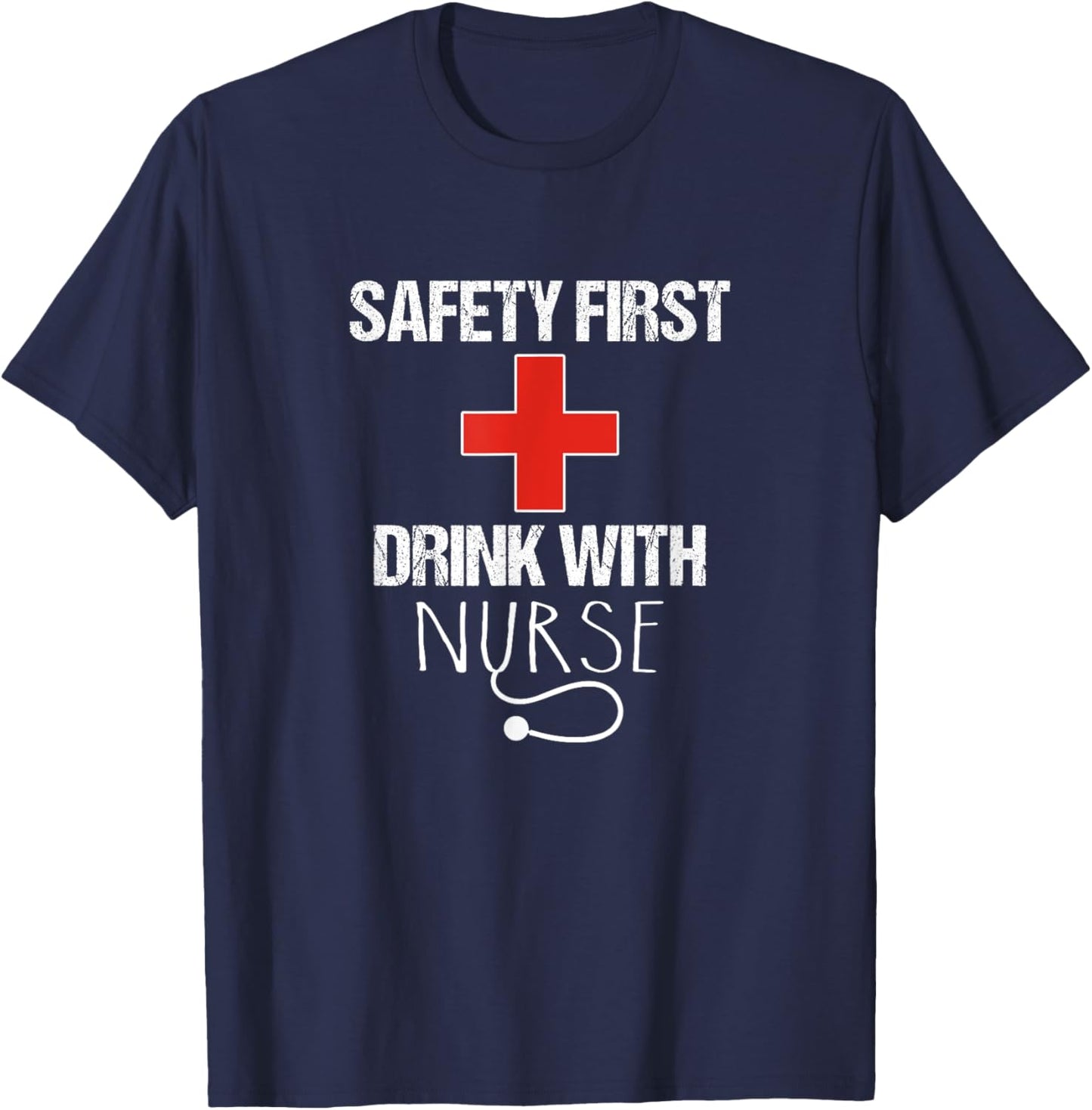 Safety first Drink with Nurse T-Shirt - T-Shirt | Navy