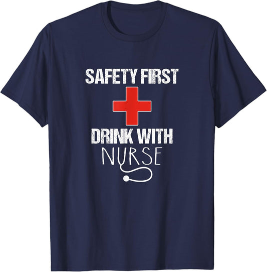 Safety first Drink with Nurse T-Shirt - T-Shirt | Navy
