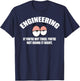 Engineering - If You're Not Tired, You're Not Doing It Right T-Shirt - T-Shirt | Navy