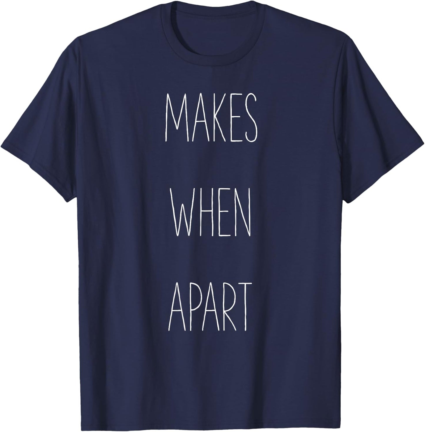 Nothing makes sense when we're apart shirts T-Shirt - T-Shirt | Navy