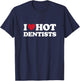 I Love Hot Dentists - I Heart Hot Dentists T-Shirt - T-Shirt | Navy