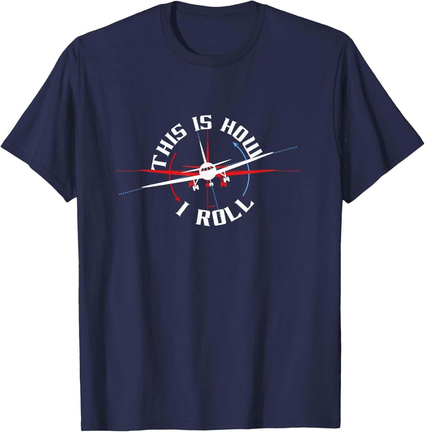 This Is How I Roll Airplane Pilot Funny Airline Flight Plane T-Shirt - T-Shirt | Navy