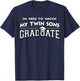 My Twin Sons Graduated Matching Family Graduation Party Gift T-Shirt - T-Shirt | Navy