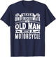 Never Underestimate An Old Man On A Motorcycle Biker Grandpa T-Shirt - T-Shirt | Navy