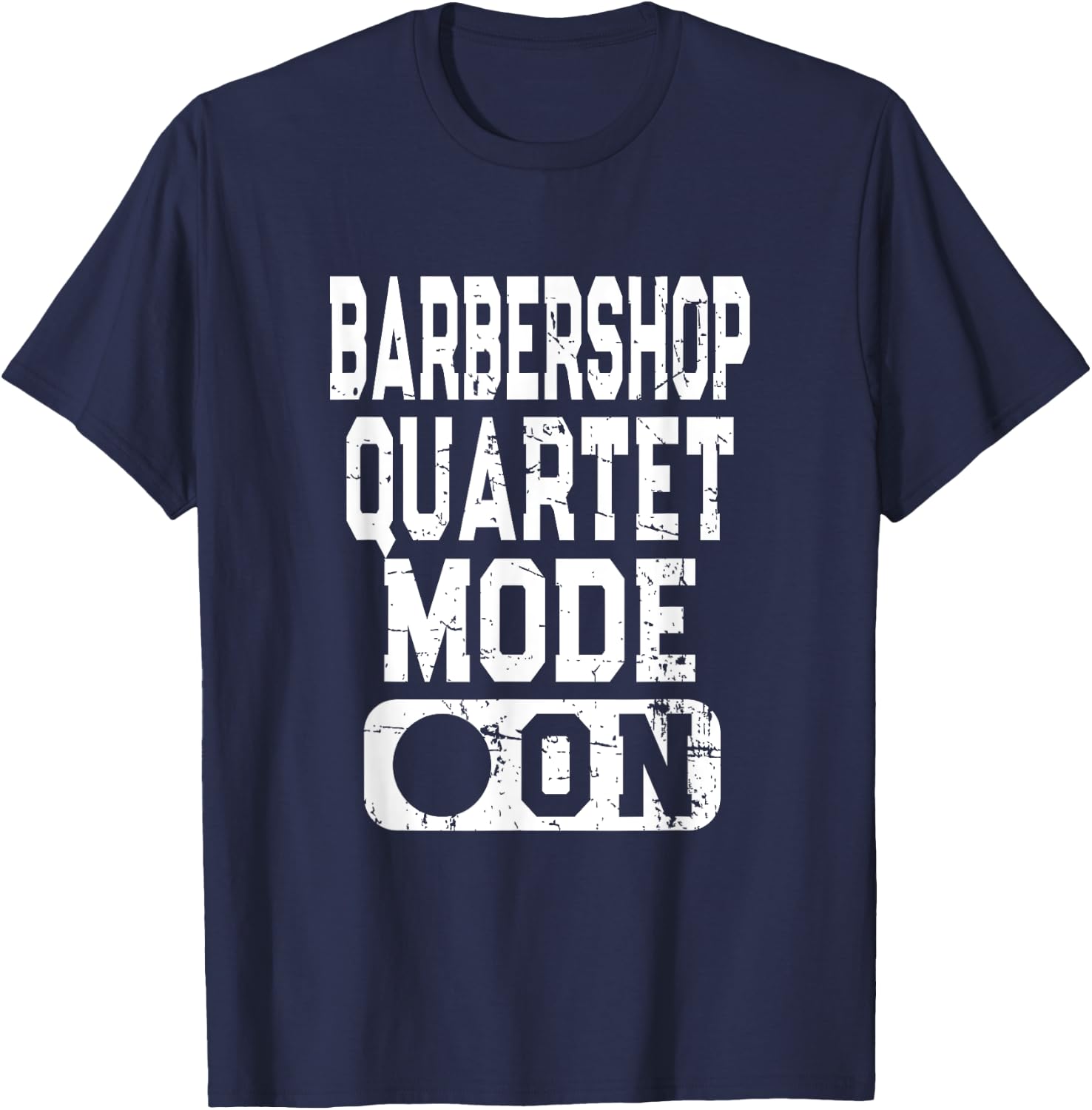 Barbershop Quartet Mode On - Vocal Music Lover T-Shirt - T-Shirt | Navy