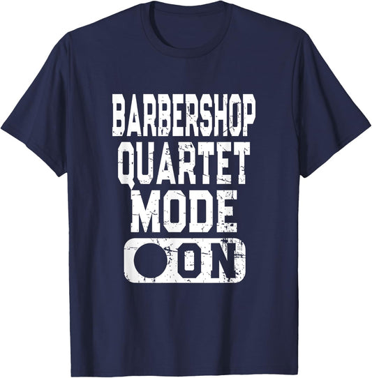 Barbershop Quartet Mode On - Vocal Music Lover T-Shirt - T-Shirt | Navy