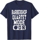Barbershop Quartet Mode On - Vocal Music Lover T-Shirt - T-Shirt | Navy