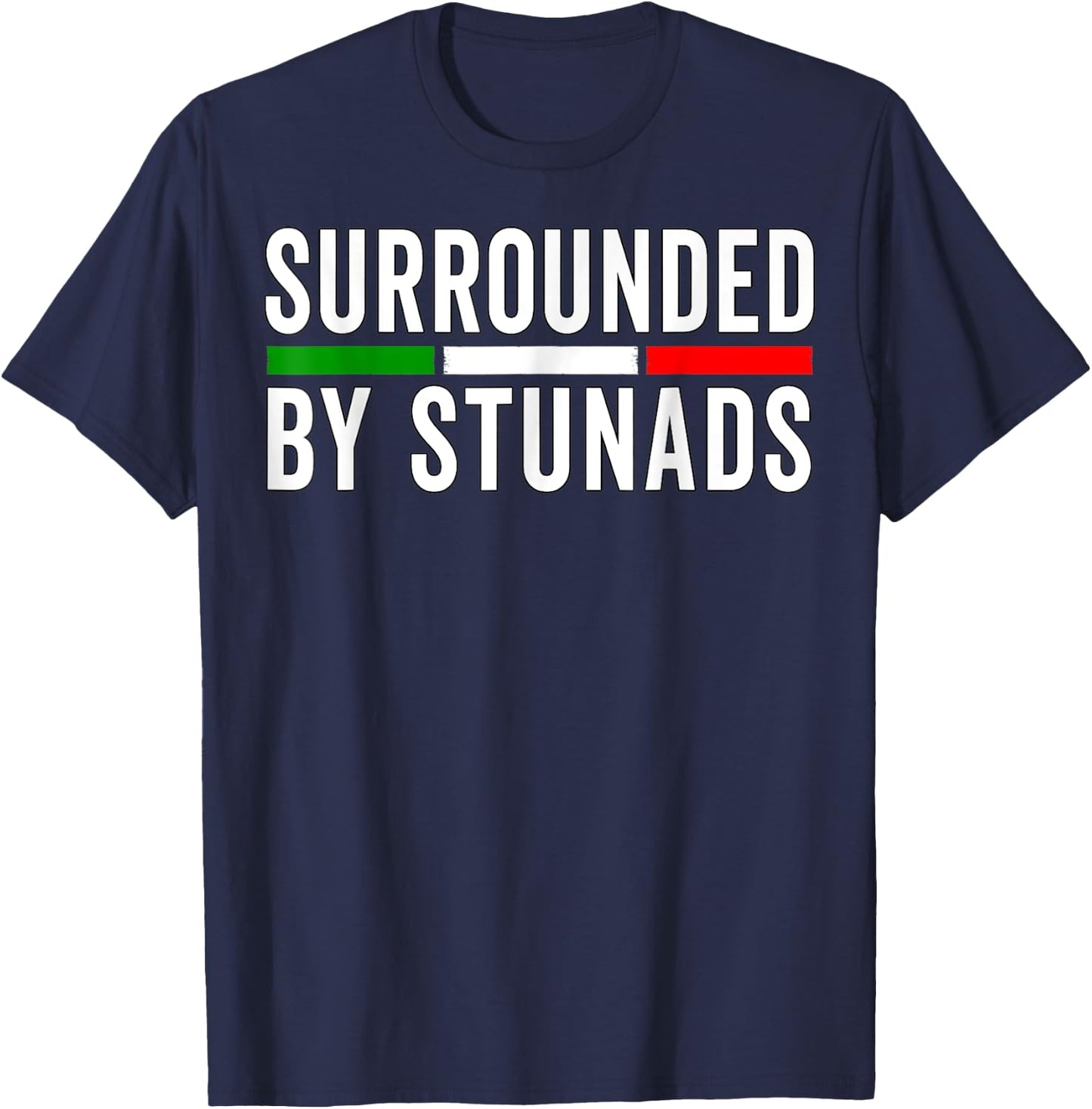 Funny Italian Sayings Surrounded By Stunads Italy flag T-Shirt - T-Shirt | Navy