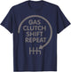 Gas Clutch Shift Repeat Funny Automotive Mechanic Gift Men T-Shirt - T-Shirt | Navy