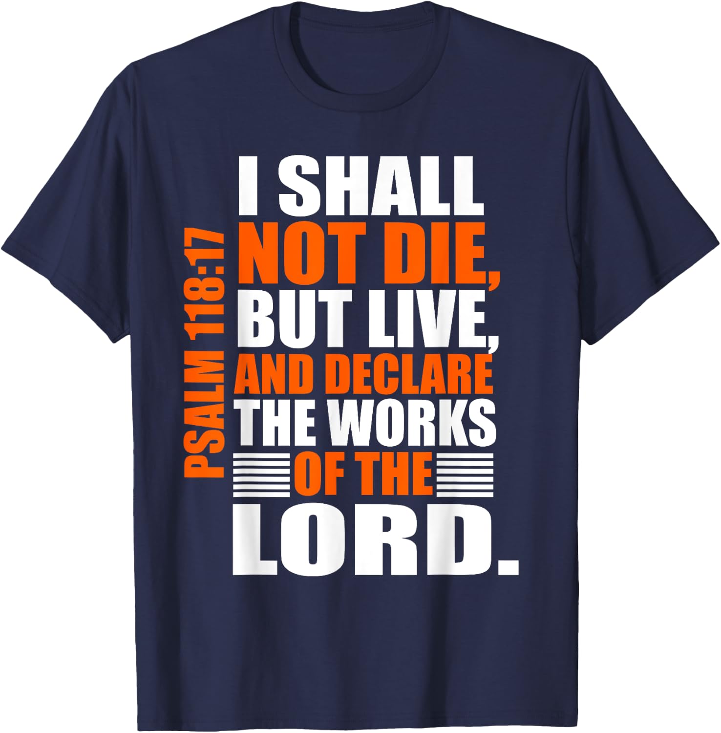 Christerest: Psalm 118:17 Christian Bible Verse Affirmation T-Shirt - T-Shirt | Navy