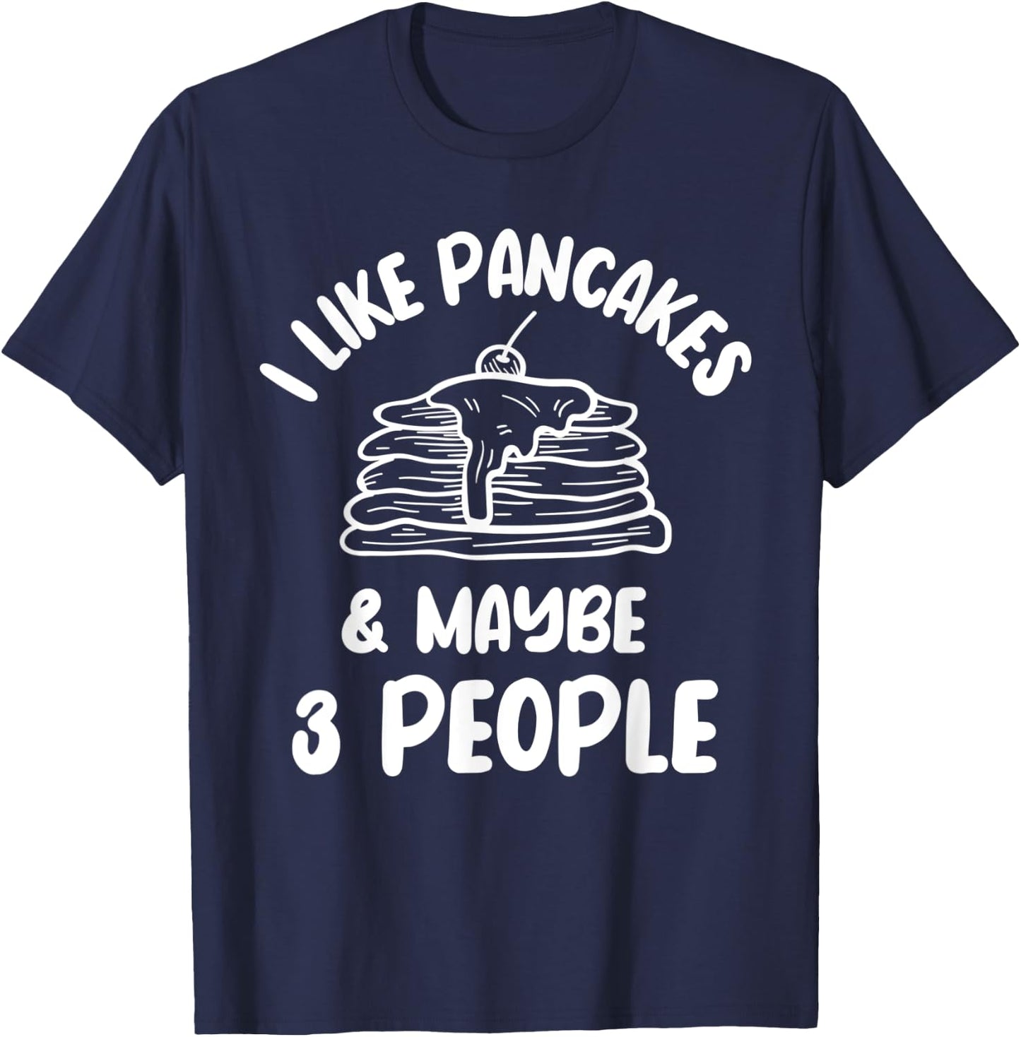 I Like Pancakes Hotcake Breakfast Syrup Food Lover Cake T-Shirt - T-Shirt | Navy
