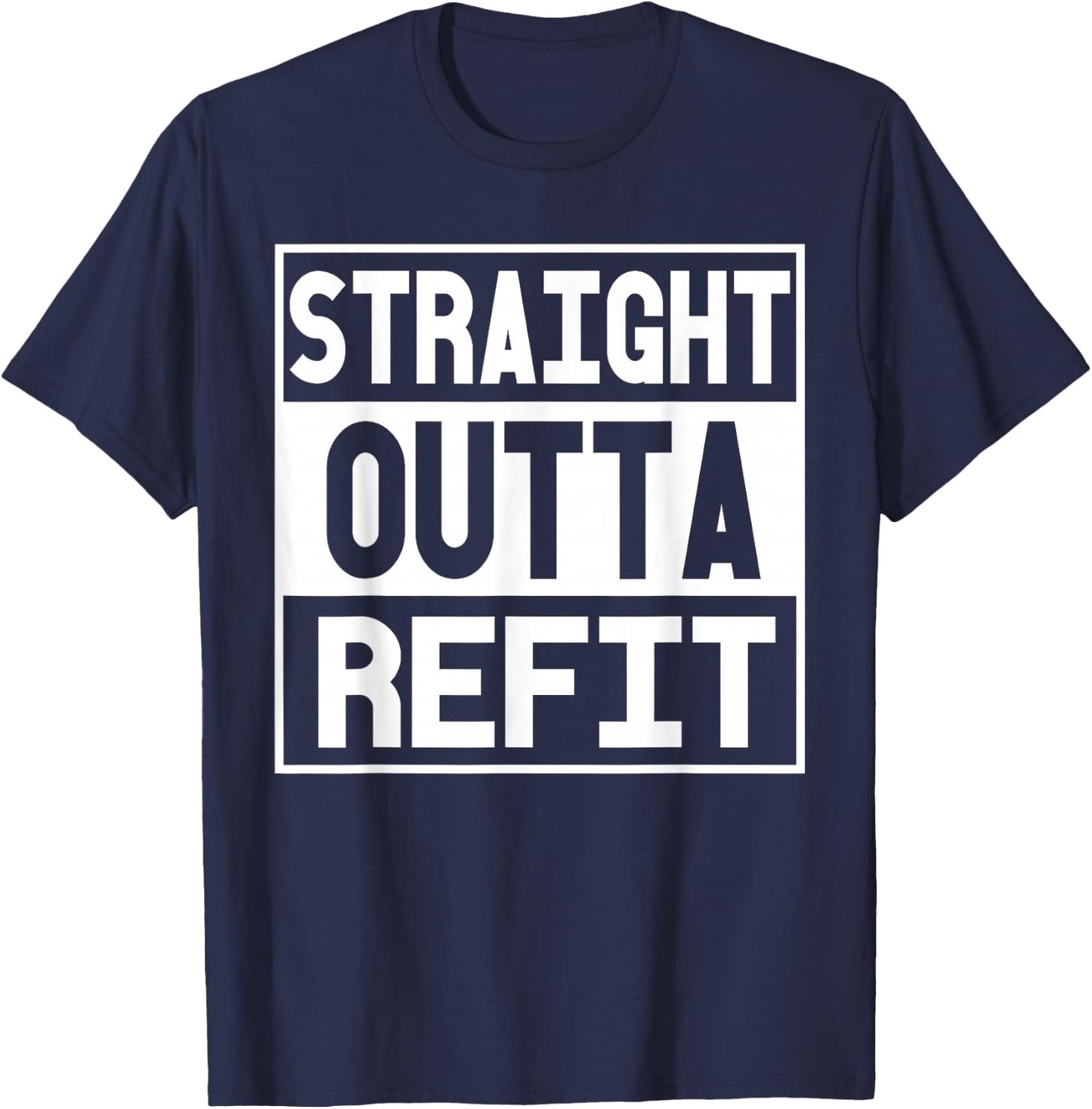 Straight Outta Refit | Sailboat Refit Sailing Cruising T-Shirt - T-Shirt | Navy