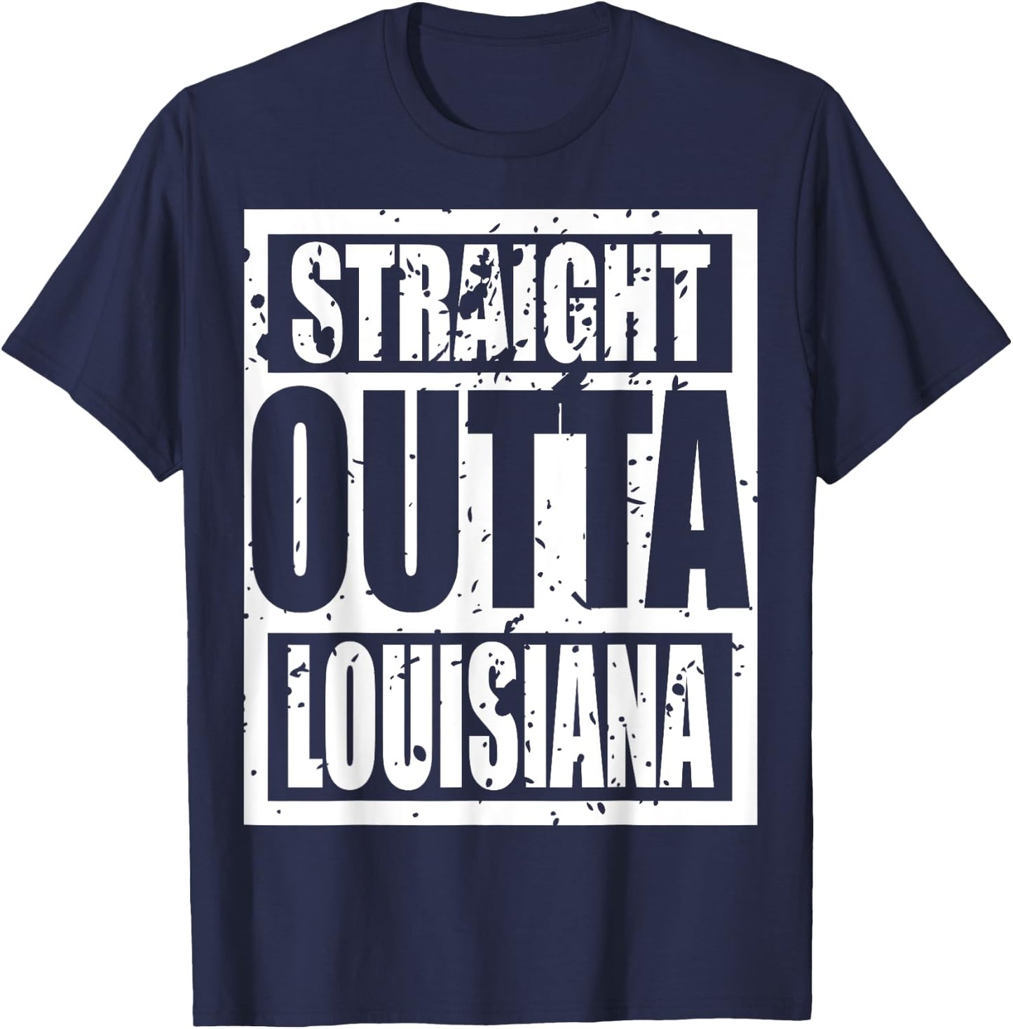 Straight Outta Louisiana - Louisiana Funny idea T-Shirt - T-Shirt | Navy
