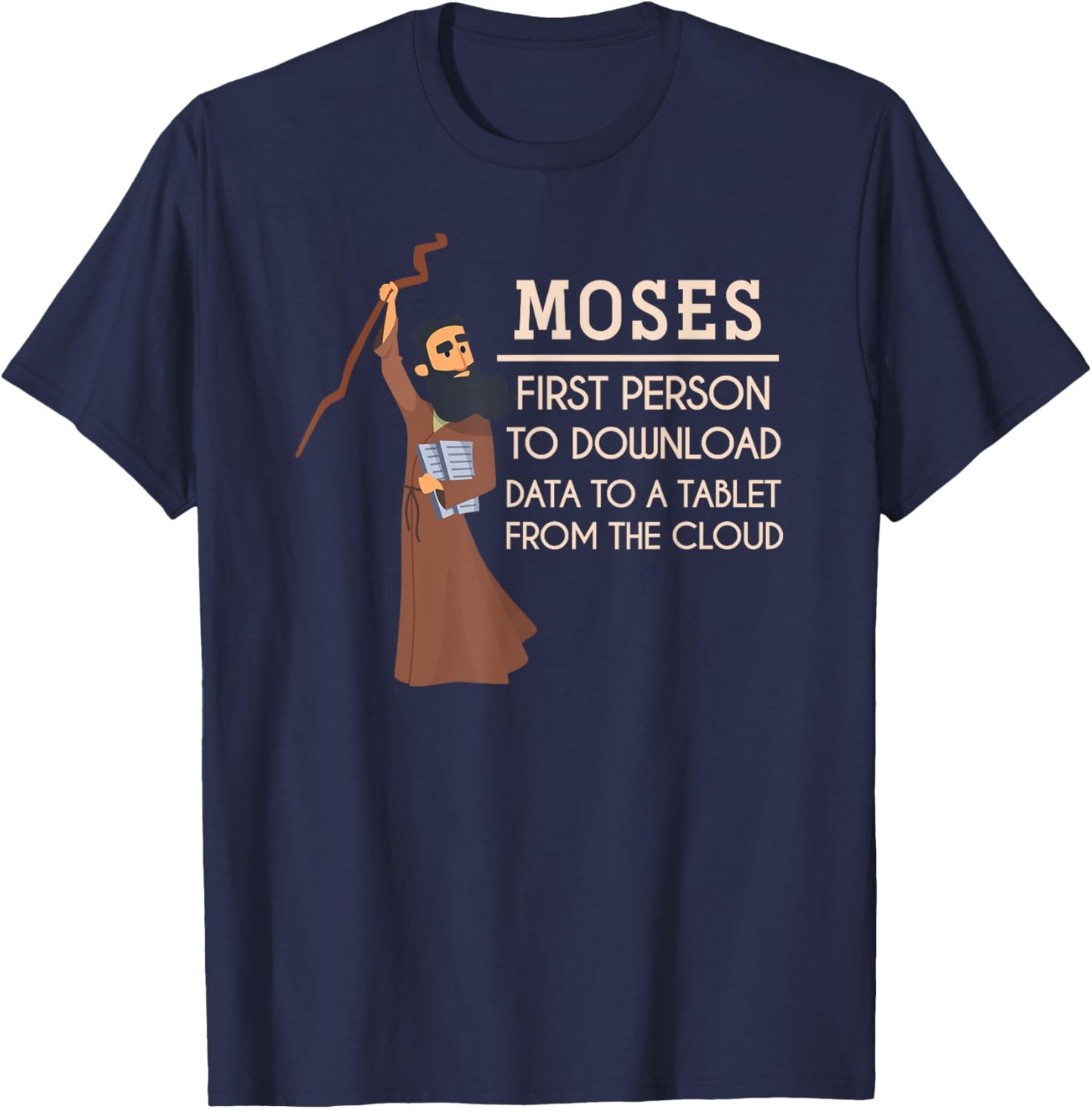 Moses First Person To Download Data Funny Holy Bible Prayer T-Shirt - T-Shirt | Navy