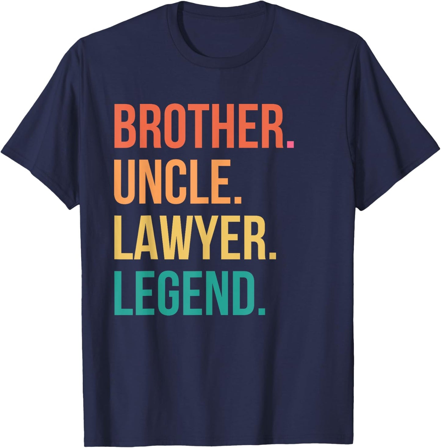 Brother Uncle Lawyer Legend Appreciation T-Shirt - T-Shirt | Navy