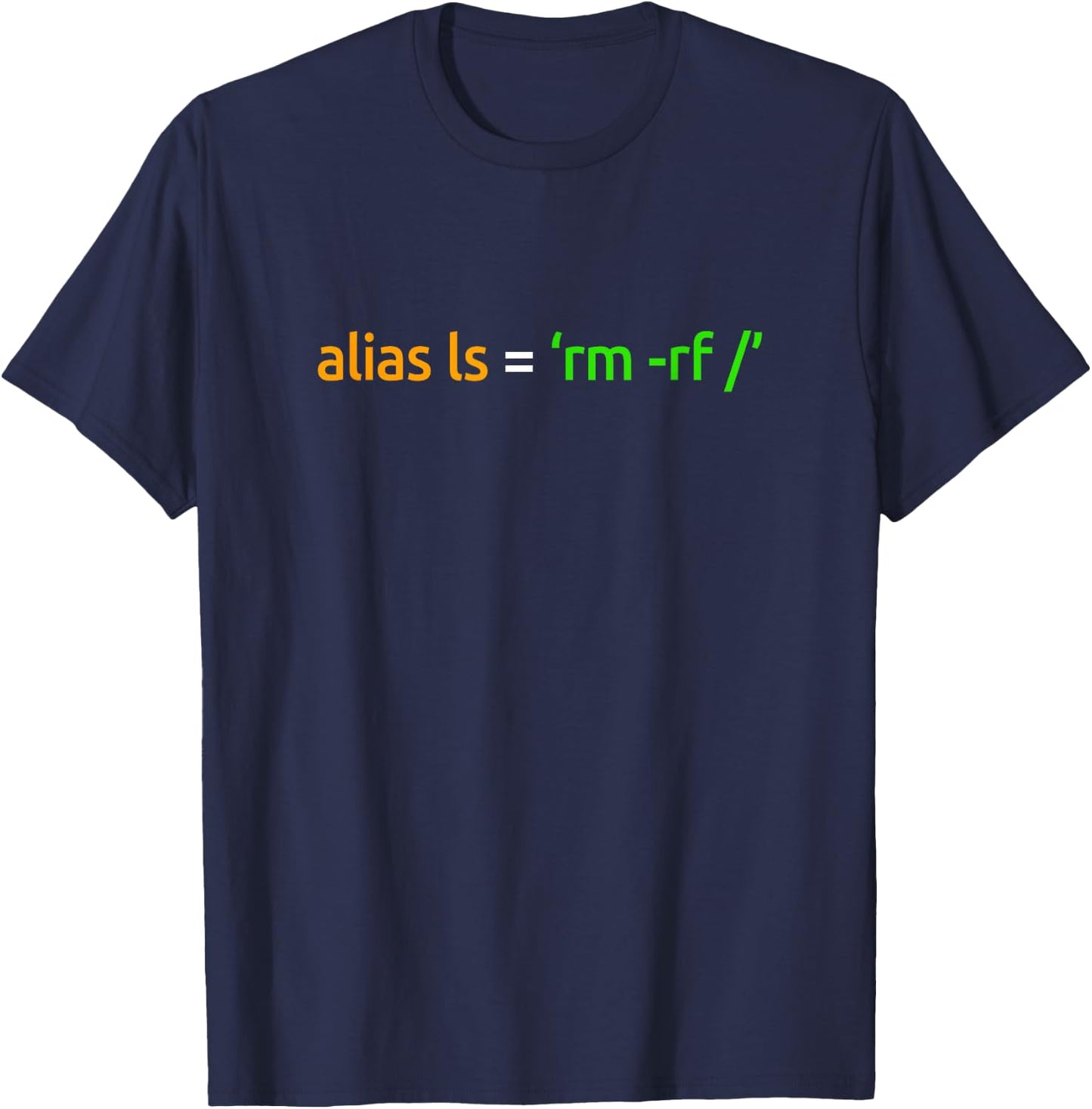 Alias ls = sudo rm rf Programmer, Developer, Computer Sci T-Shirt - T-Shirt | Navy
