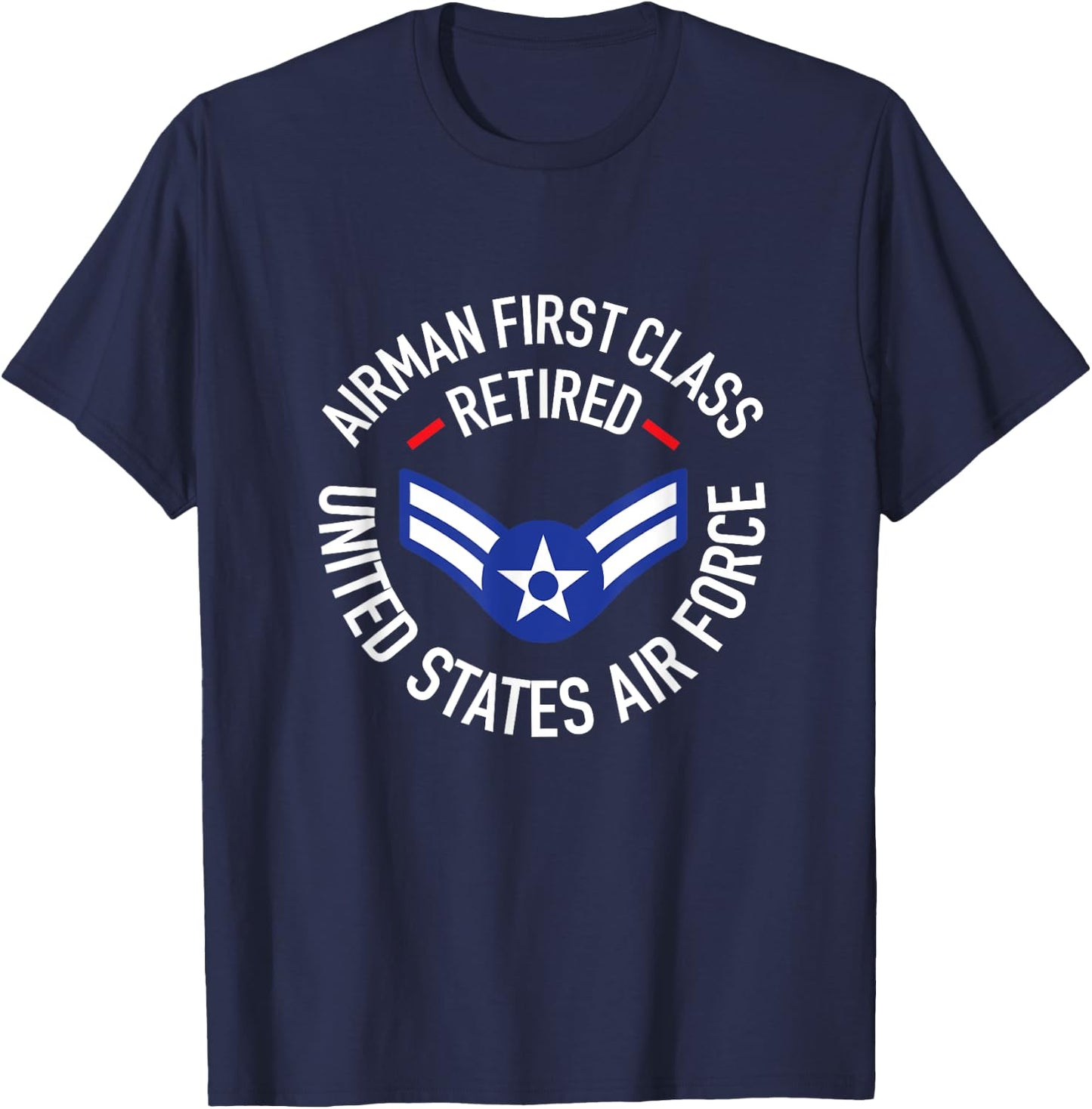 Airman First Class Retired A1C Air Force Retirement Shirt T-Shirt - T-Shirt | Navy