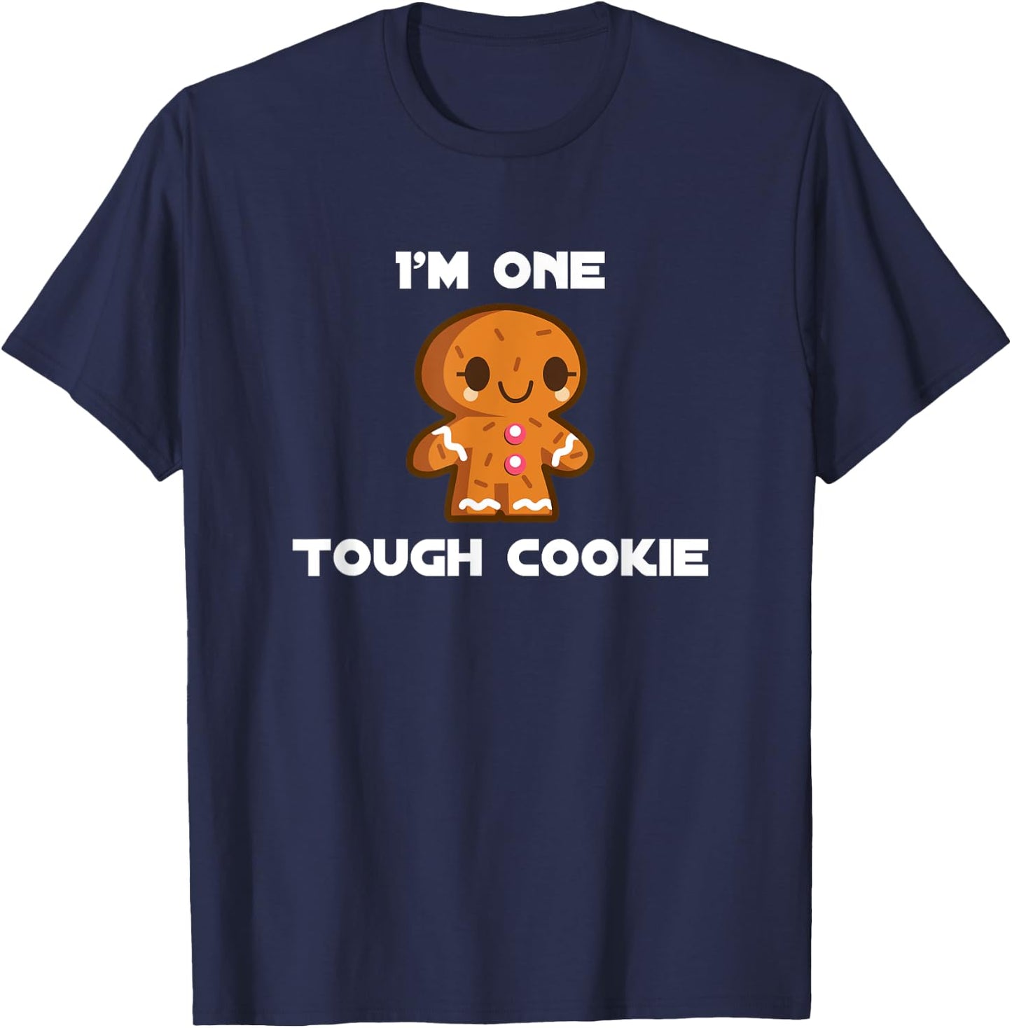 I'm One Tough Mean Strong Gingerbread Cookie T-Shirt - T-Shirt | Navy