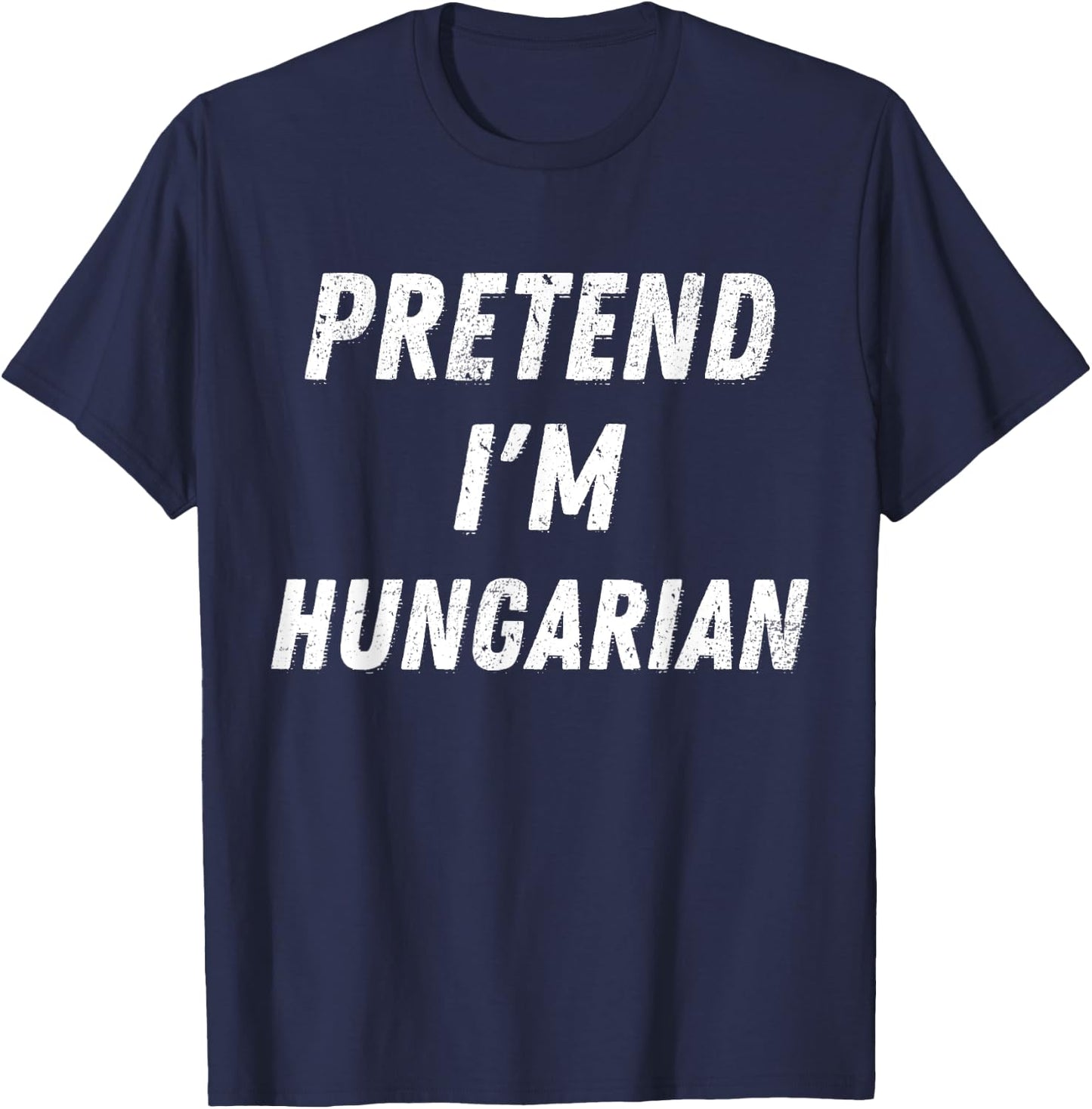 Pretend I'm Hungarian Funny Lazy Halloween Costume Party T-Shirt - T-Shirt | Navy