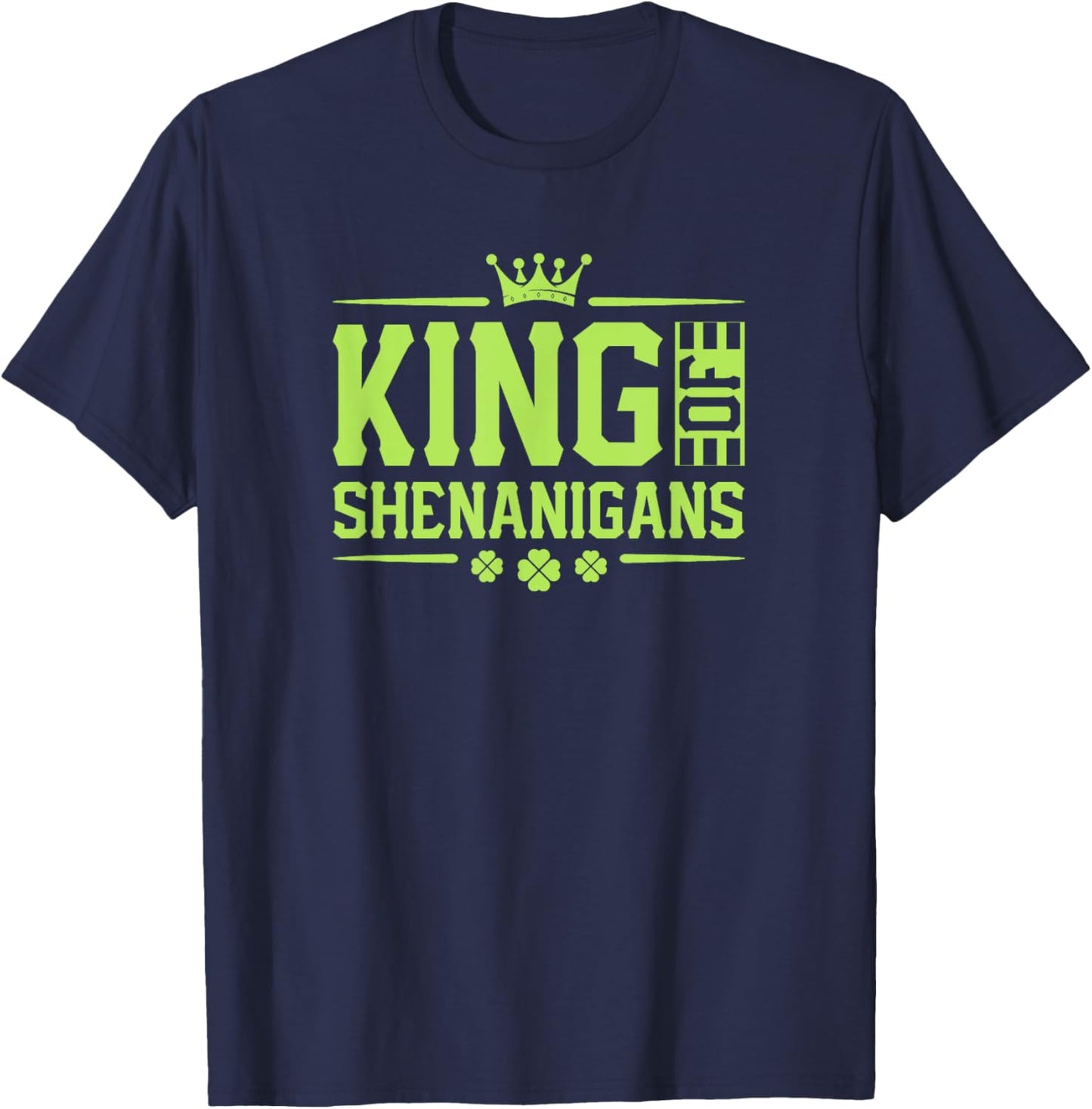 King of Shenanigans - Crown Lucky St Patricks Day Shamrock T-Shirt - T-Shirt | Navy