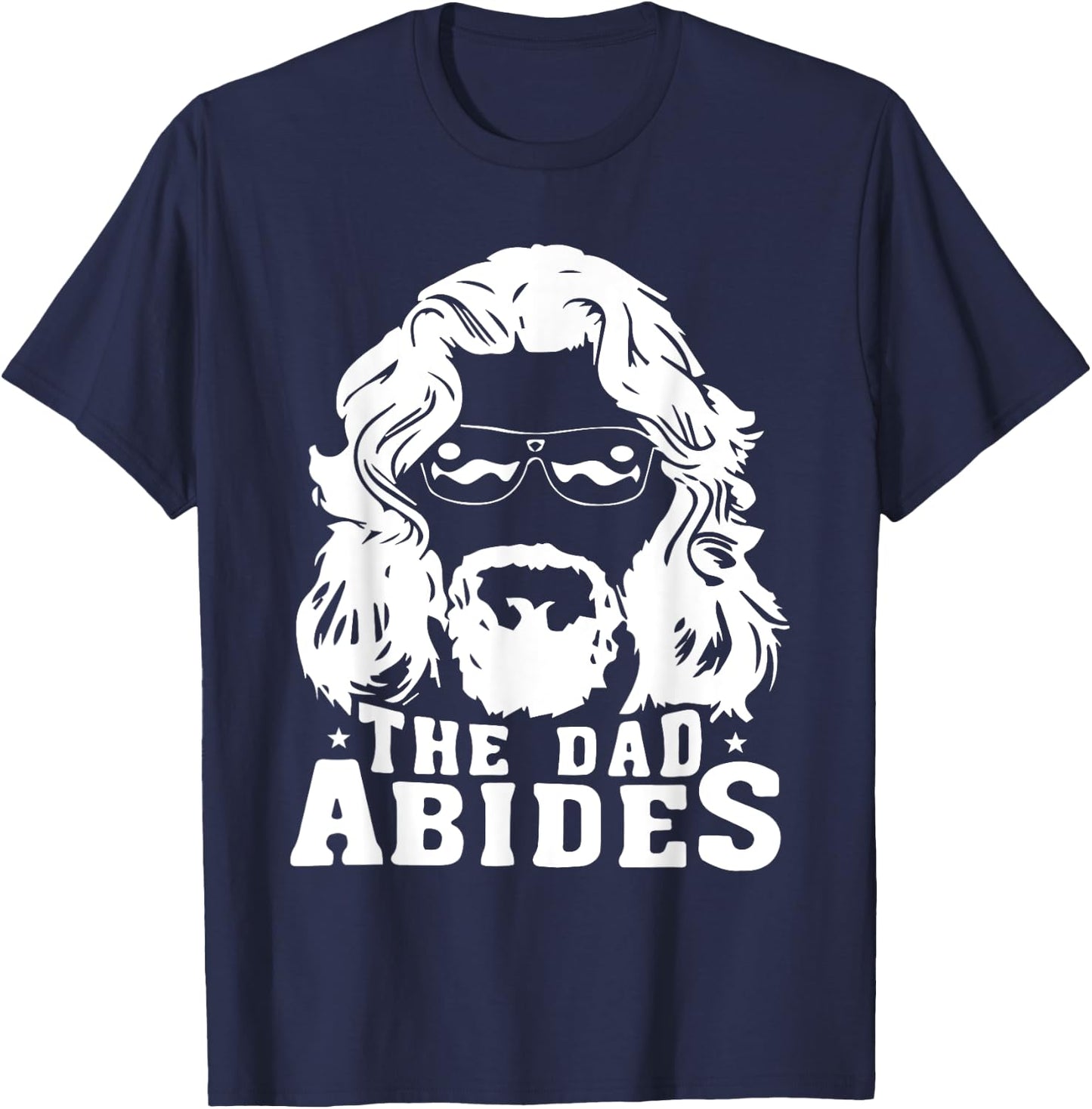 The Dad Abides - Fathers Day and Daddy Birthday T-Shirt - T-Shirt | Navy
