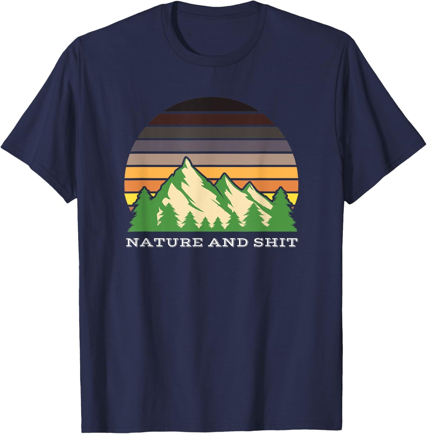 Funny Outdoors Nature and Shit T-Shirt - T-Shirt | Navy