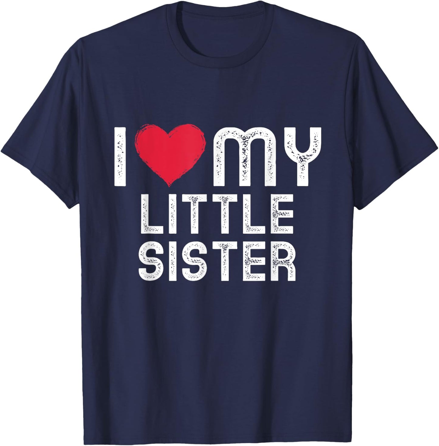 I love my Sister Shirt Family Matching I heart my Sister T-Shirt - T-Shirt | Navy