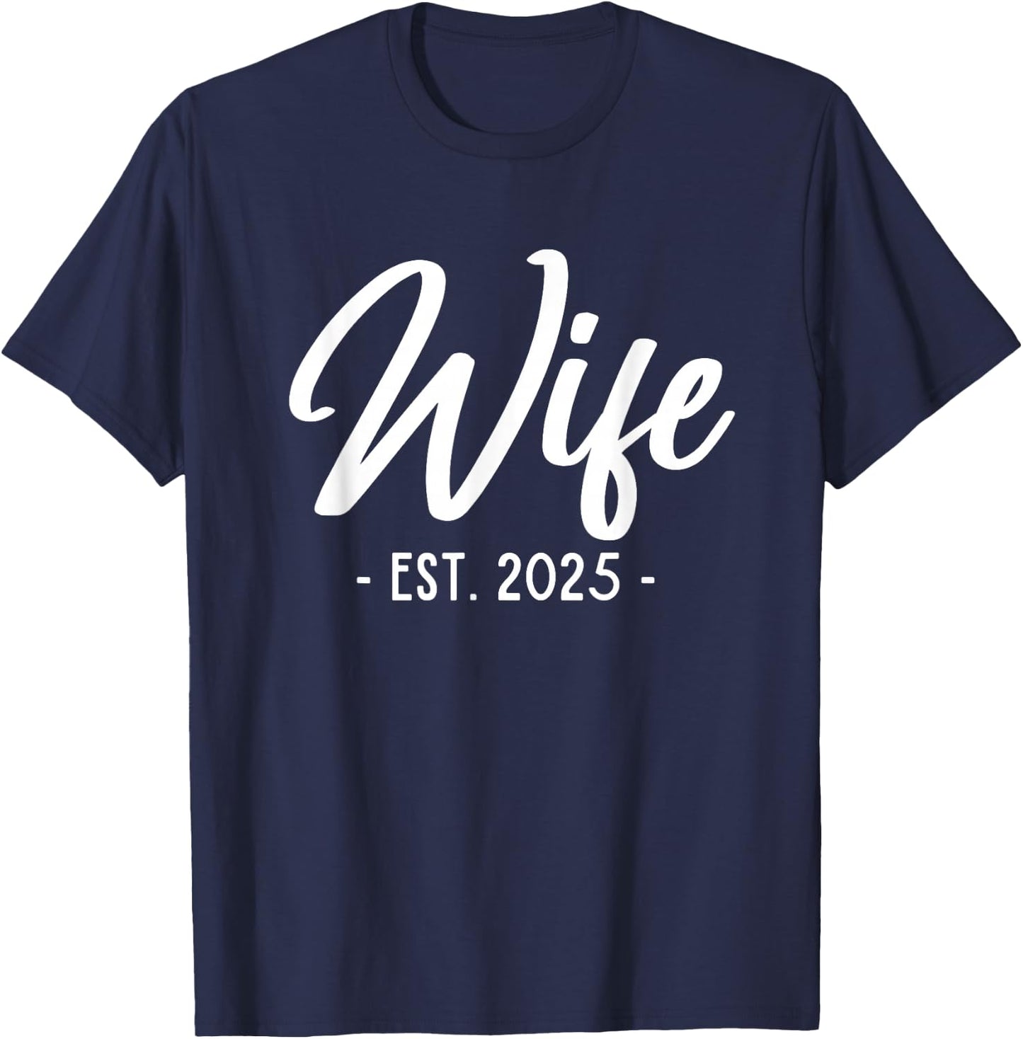 Wife Est 2025 Newlywed Just Married Engagement T-Shirt - T-Shirt | Navy