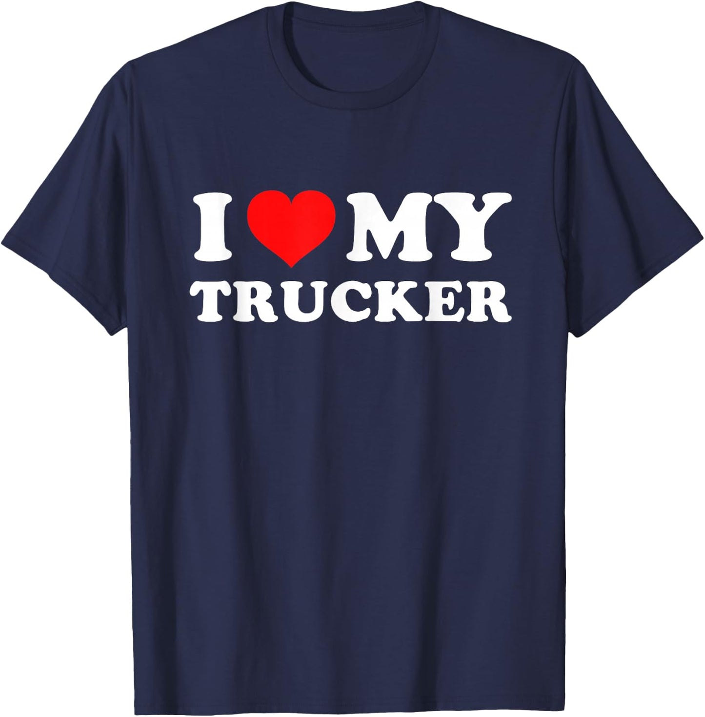 I Love My Trucker T-Shirt - T-Shirt | Navy