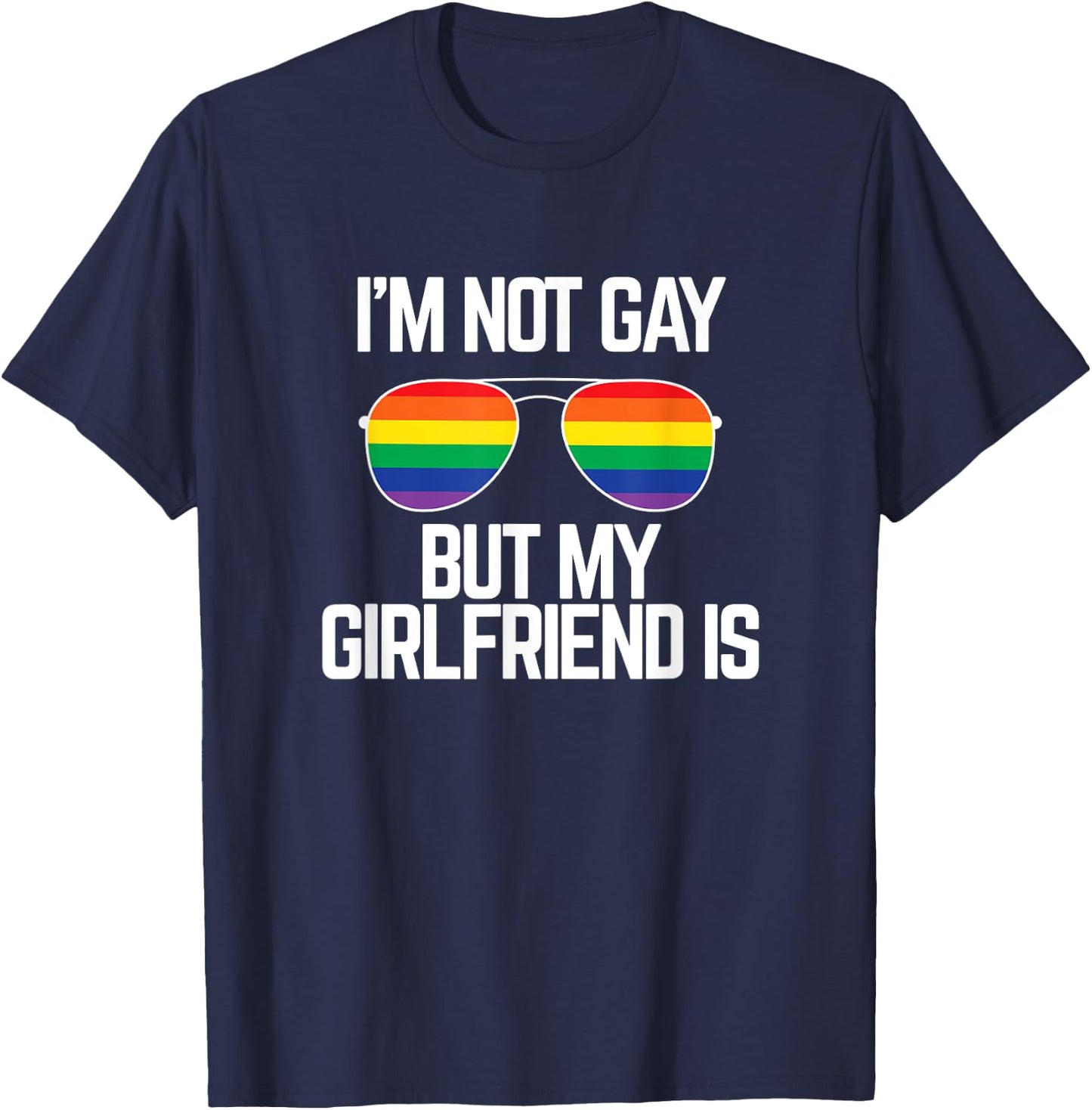 I'm Not Gay But My Girlfriend Is | Funny Lesbian Pride Gift T-Shirt - T-Shirt | Navy