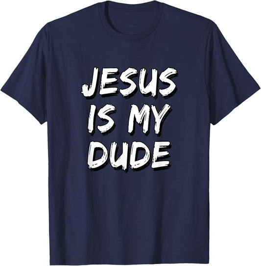 Jesus Is My Dude T-Shirt - T-Shirt | Navy