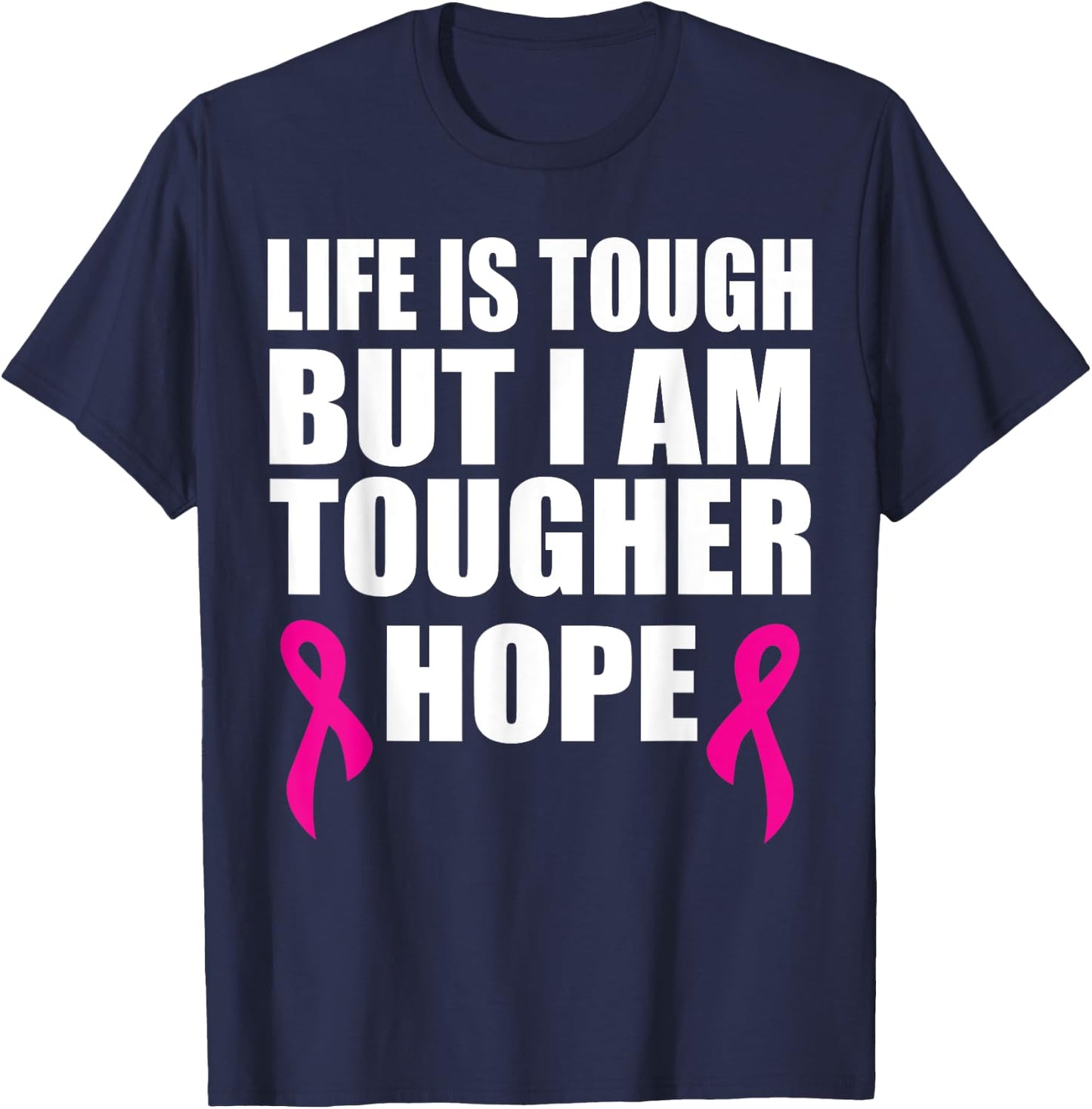 Breast cancer awareness life is tough but I am tougher T-Shirt - T-Shirt | Navy