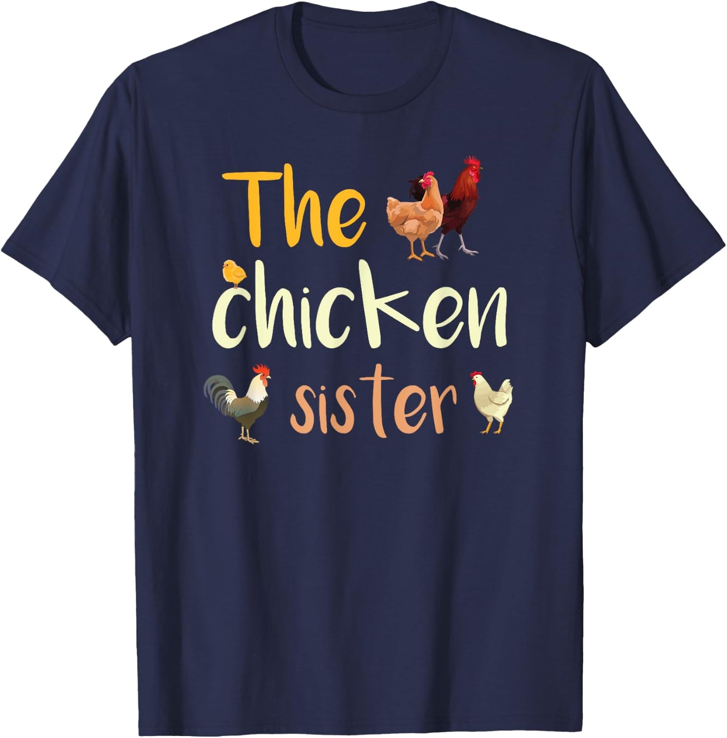The Chicken Sister | Rooster | Chicken | Hen | Funny Chicken T-Shirt - T-Shirt | Navy