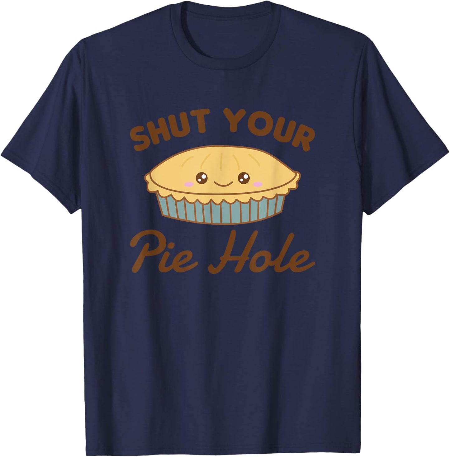 shut your pie hole Funny Apple Pie T-Shirt - T-Shirt | Navy