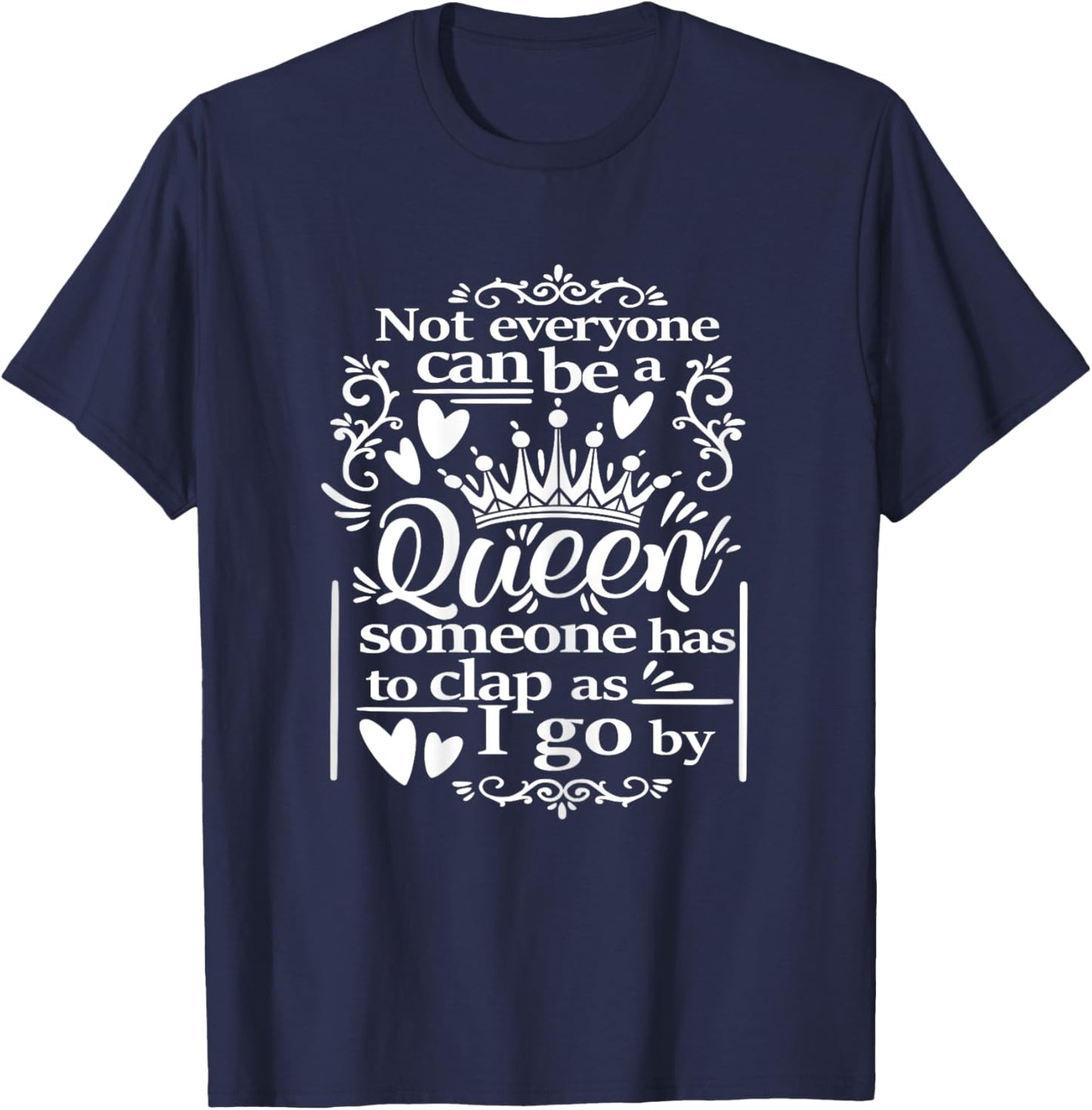 Not Everyone Can Be a Queen | Funny Women's Novelty Humor T-Shirt - T-Shirt | Navy