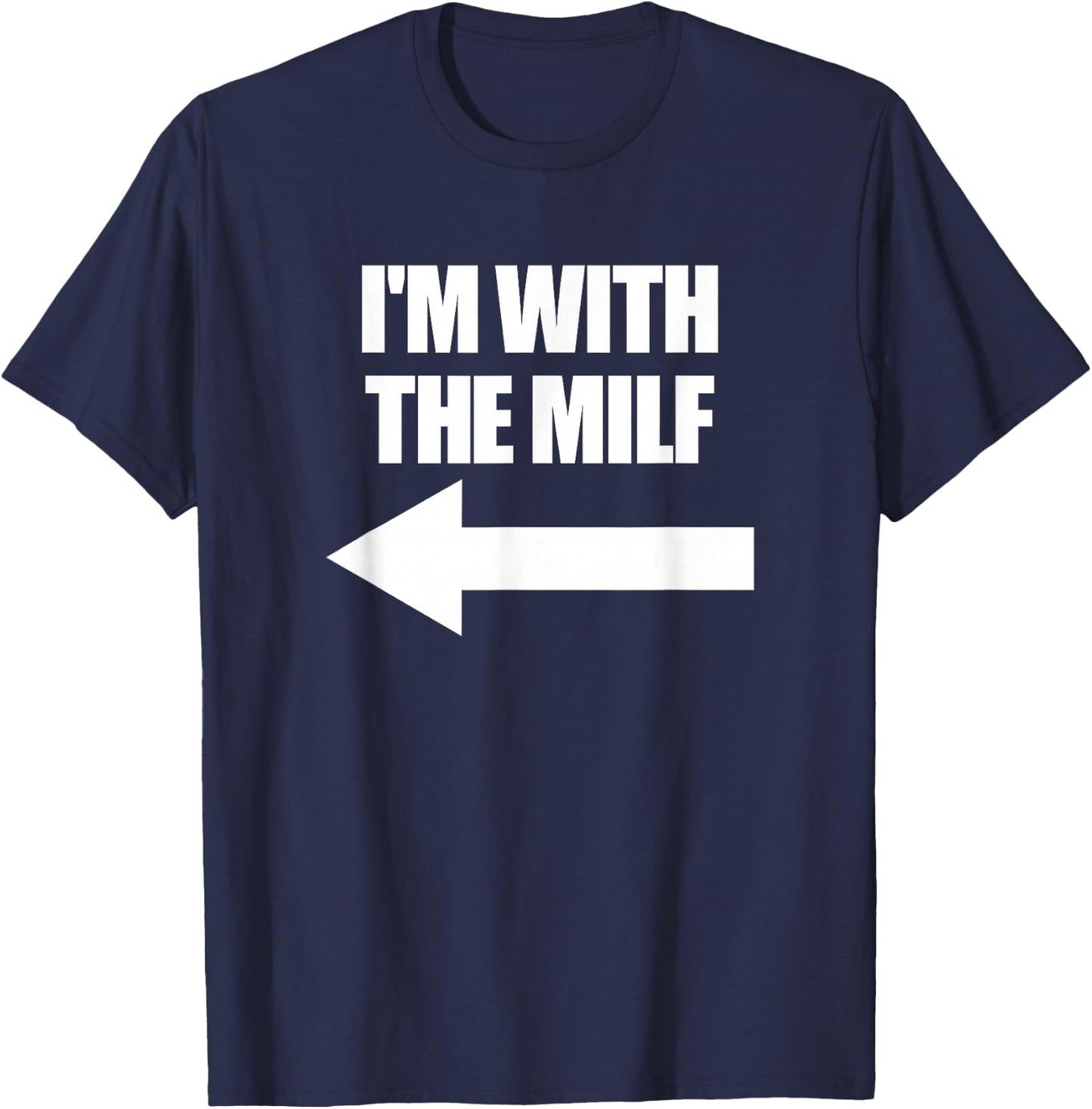 I'm with The Milf Red Heart Pointing Arrow Love Hot Milf T-Shirt - T-Shirt | Navy