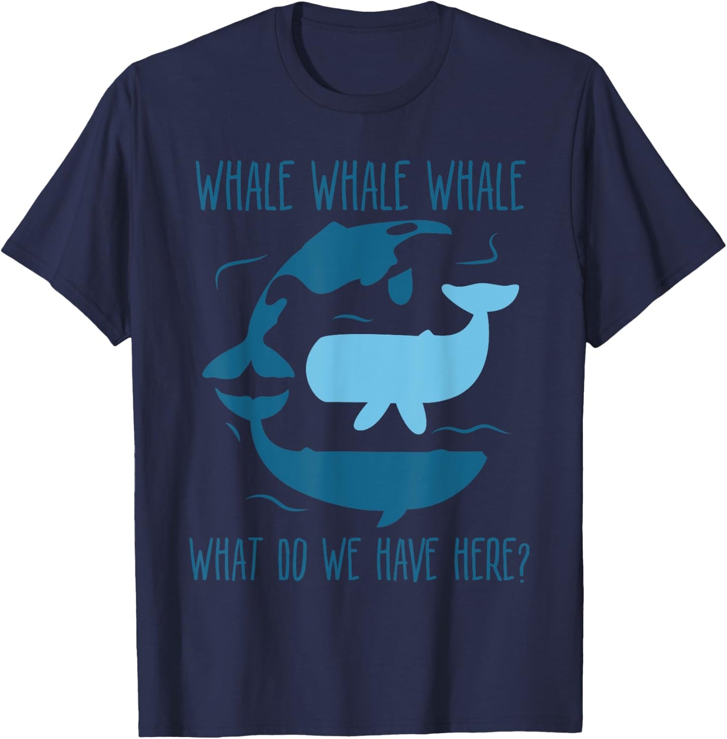 Whale Whale Whale What Do We Have Here Funny Whale T-Shirt - T-Shirt | Navy
