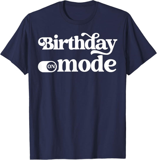 Birthday Mode T-Shirt - T-Shirt | Navy