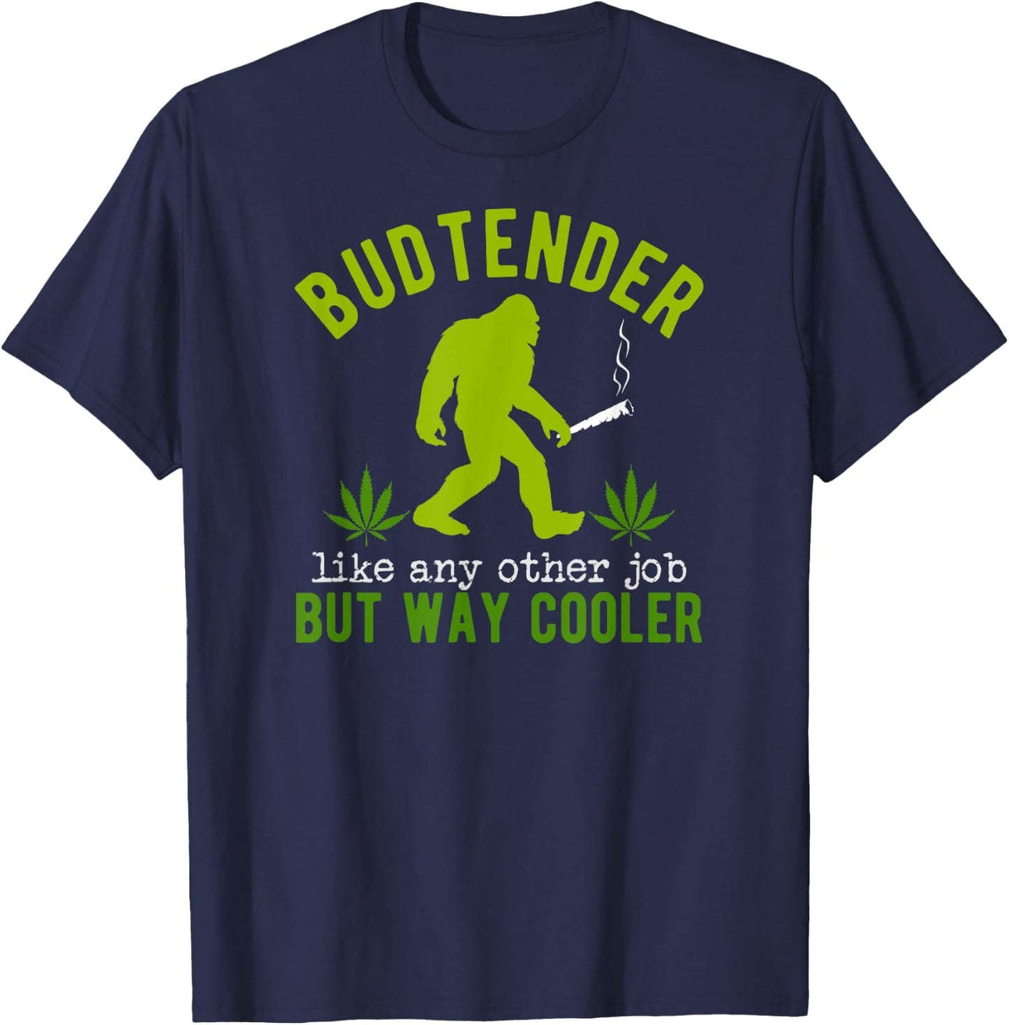 Budtender Like Any Other Job Bigfoot Cannabis Specialist T-Shirt - T-Shirt | Navy