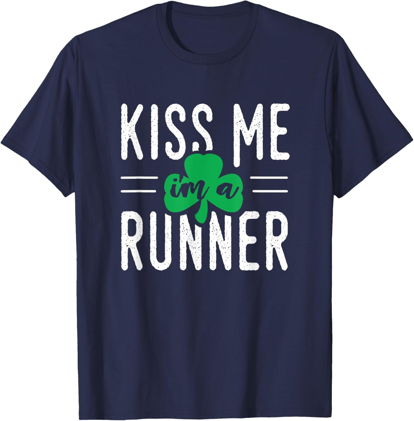 Kiss Me I'm a Runner - Irish Runner - St. Pat's Shirt T-Shirt - T-Shirt | Navy