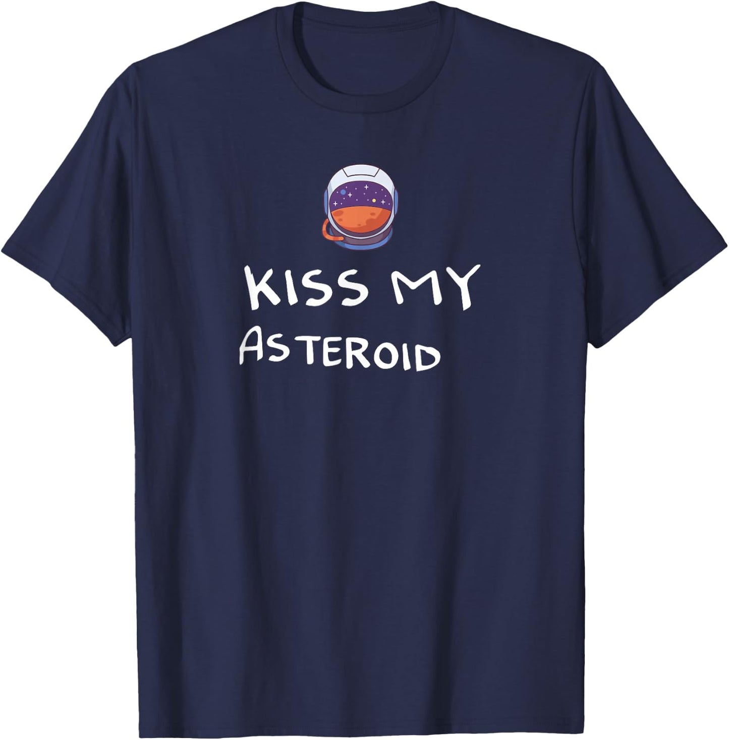 Kiss my asteroid Design for a Astronaut T-Shirt - T-Shirt | Navy
