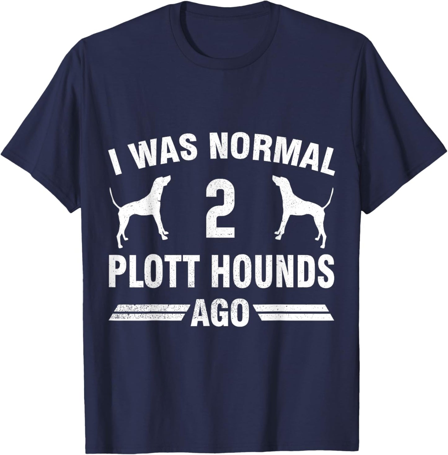 I Was Normal 2 Plott Hounds Ago Plott Hound Lover T-Shirt - T-Shirt | Navy