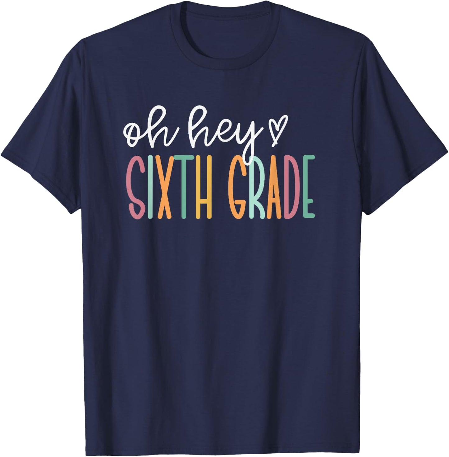 Oh Hey Sixth Grade, Cute 6th Grade Team T-Shirt - T-Shirt | Navy