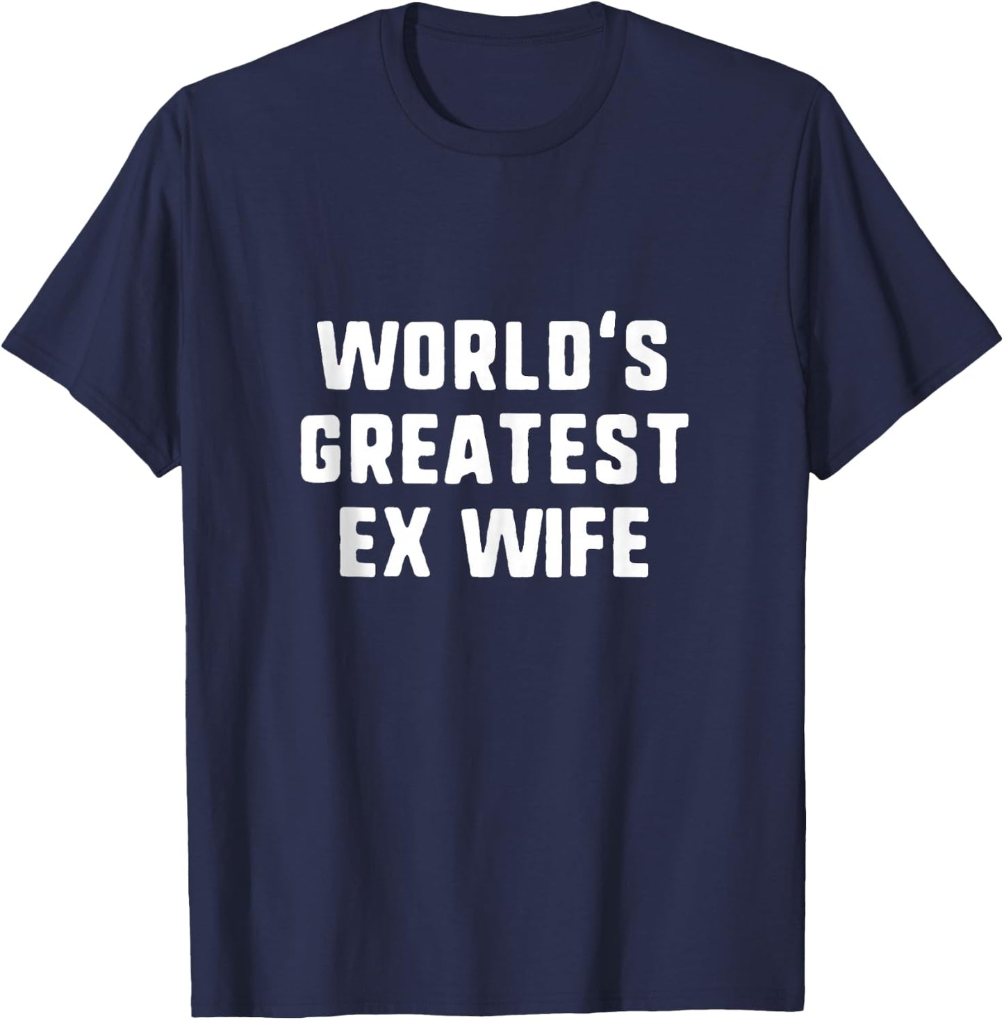World's Greatest Ex Wife Funny Family T-Shirt - T-Shirt | Navy